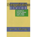 Evangelicalism Divided: A Record of Crucial Change in the Years 1950 to 2000 - Hardcover