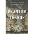 Phantom Terror: Political Paranoia and the Creation of the Modern State, 1789-1848 - Hardcover