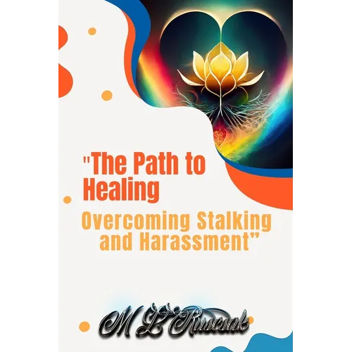 "The Path to Healing: Overcoming Stalking and Harassment - Paperback