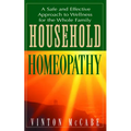 Household Homeopathy: A Safe and Effective Approach to Wellness for the Whole Family - Hardcover