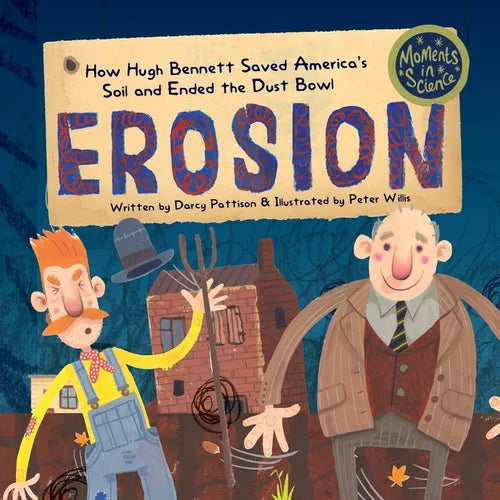 Erosion: How Hugh Bennett Saved America's Soil and Ended the Dust Bowl - Paperback