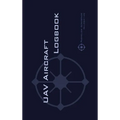 Uav Aircraft Logbook: A Technical Logbook for Professional and Serious Hobbyist Drone Operators - Log Your Drone Use Like a Pro! - Hardcover