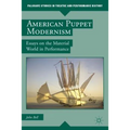 American Puppet Modernism: Essays on the Material World in Performance - Paperback