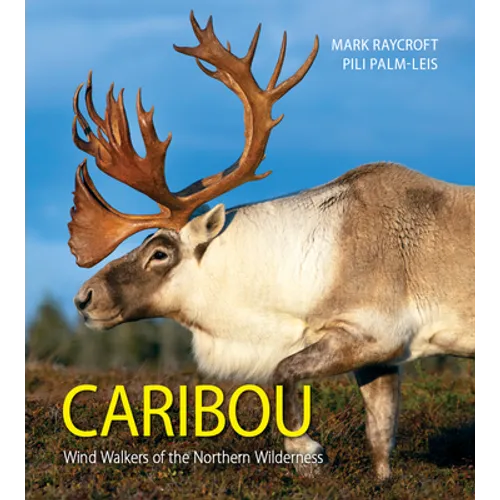 Caribou: Wind Walkers of the Northern Wilderness - Paperback