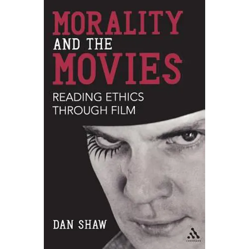 Morality and the Movies: Reading Ethics Through Film - Paperback