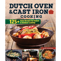 Dutch Oven and Cast Iron Cooking, Revised & Expanded Third Edition: 125+ Tasty Recipes for Indoor & Outdoor Cooking - Paperback