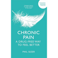Chronic Pain the Drug-Free Way: A Drug-Free Way to Feel Better - Paperback