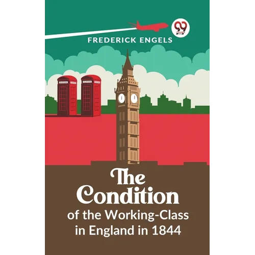 The Condition Of The Working-Class In England In 1844 - Paperback