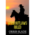 When Outlaws Ruled: (Abe Delaney & Tracker - Bounty Hunters) - Paperback