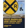 Private Highway-Rail Grade Crossing Safety Research and Inquiry, Volume I - Paperback