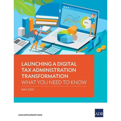 Launching a Digital Tax Administration Transformation: What You Need to Know - Paperback