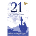 21: A Collection of Poems - Hardcover