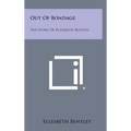 Out of Bondage: The Story of Elizabeth Bentley - Hardcover