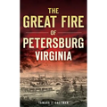 The Great Fire of Petersburg, Virginia - Hardcover