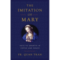 The Imitation of Mary: Keys to Growth in Virtue and Grace - Paperback