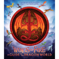 Wings of Fire: A Guide to the Dragon World - Hardcover