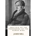 Analysis of the Phenomena of the Human Mind - Paperback