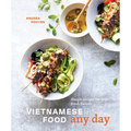 Vietnamese Food Any Day: Simple Recipes for True, Fresh Flavors [A Cookbook] - Hardcover