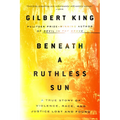 Beneath a Ruthless Sun: A True Story of Violence, Race, and Justice Lost and Found - Paperback