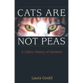 Cats Are Not Peas: A Calico History of Genetics - Paperback