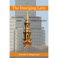 The Emerging Laity: Vocation, Mission, and Spirituality - Paperback