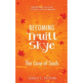 Becoming Truitt Skye: Cave of Souls - Paperback