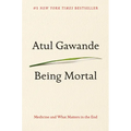 Being Mortal: Medicine and What Matters in the End - Hardcover