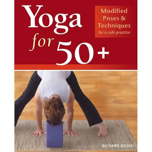 Yoga for 50+: Modified Poses and Techniques for a Safe Practice - Paperback