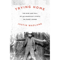 Trying Home: The Rise and Fall of an Anarchist Utopia on Puget Sound - Paperback