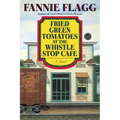 Fried Green Tomatoes at the Whistle Stop Cafe - Paperback