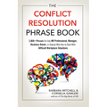 The Conflict Resolution Phrase Book: 2,000+ Phrases for Any HR Professional, Manager, Business Owner, or Anyone Who Has to Deal with Difficult Workpla - Paperback