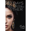 30 Days With Esther: A Devotional Journey With the Queen - Paperback
