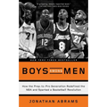 Boys Among Men: How the Prep-to-Pro Generation Redefined the NBA and Sparked a Basketball Revolution - Paperback
