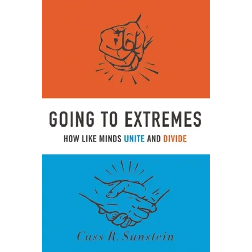 Going to Extremes: How Like Minds Unite and Divide - Paperback