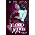 Blood Moon: A Rivals to Lovers Vampire and Witch Romance - Paperback