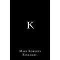 K By Mary Roberts Rinehart. - Paperback