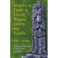 Incidents of Travel in Central America, Chiapas, and Yucatan, Volume I: Volume 1 - Paperback