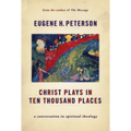 Christ Plays in Ten Thousand Places: A Conversation in Spiritual Theology - Paperback