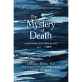 The Mystery of Death: Awakening to Eternal Life - Paperback