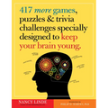 417 More Games, Puzzles & Trivia Challenges Specially Designed to Keep Your Brain Young - Paperback