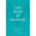 The Study of Ministry: A Comprehensive Survey of Theory and Best Practice - Hardcover