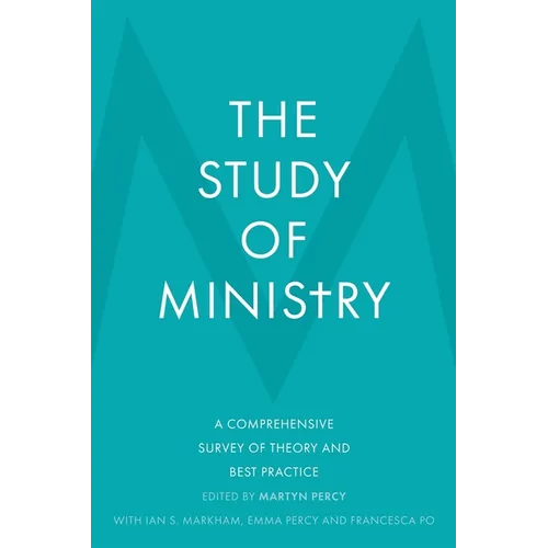 The Study of Ministry: A Comprehensive Survey of Theory and Best Practice - Hardcover