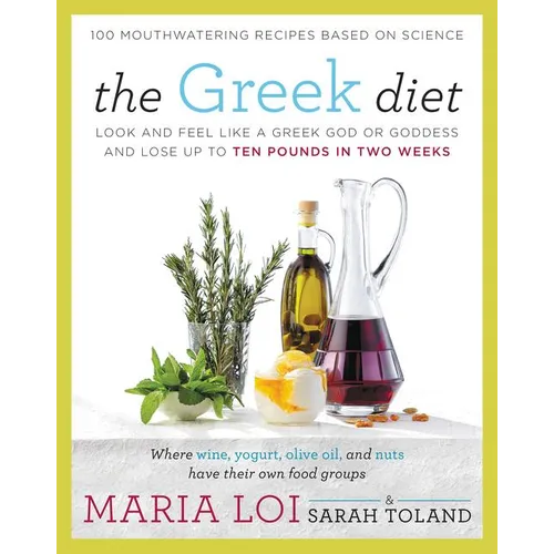 The Greek Diet: Look and Feel Like a Greek God or Goddess and Lose Up to Ten Pounds in Two Weeks - Paperback