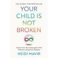 Your Child Is Not Broken: Parent Your Neurodivergent Child Without Losing Your Marbles - Paperback