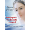 Medjugorje, the Secrets revealed: Guide to the New Times. - Paperback