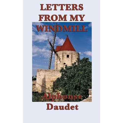 Letters from my Windmill: Stories and Sketches of Life in Provence - Hardcover