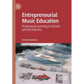 Entrepreneurial Music Education: Professional Learning in Schools and the Industry - Paperback