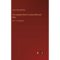 The Complete Works of James Whitcomb Riley: Vol. I - in large print - Hardcover