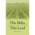 This Delta, This Land: An Environmental History of the Yazoo-Mississippi Floodplain - Paperback