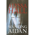 Wanting Aidan - Paperback